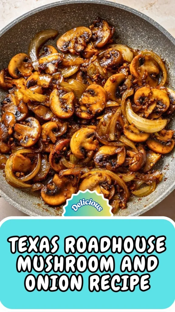 Copycat Texas Roadhouse Mushroom and Onion Recipe